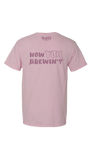 Pink How You Brewin' T-Shirt